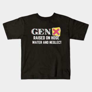 GEN X raised on hose water and neglect Kids T-Shirt